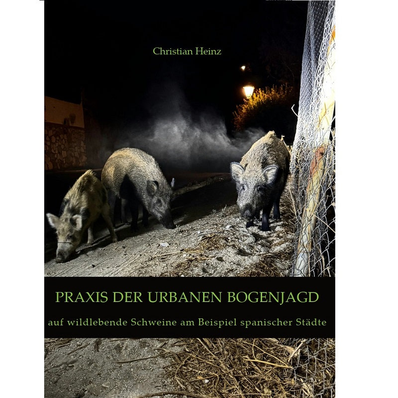 Fachbuch "Praxis der urbanen Bogenjagd" von Christian Heinz